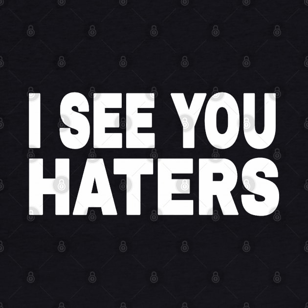 I See You Haters - White - Back by SubversiveWare